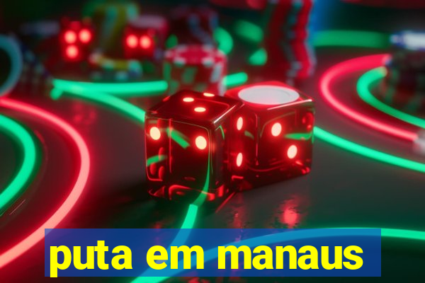 puta em manaus